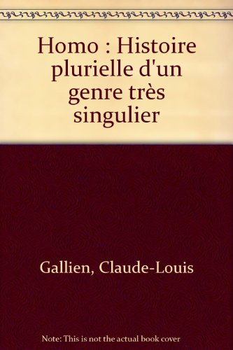 Homo, histoire plurielle d'un genre très singulier
