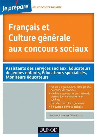 Français et culture générale aux concours sociaux : assistants des services sociaux, éducateurs de j