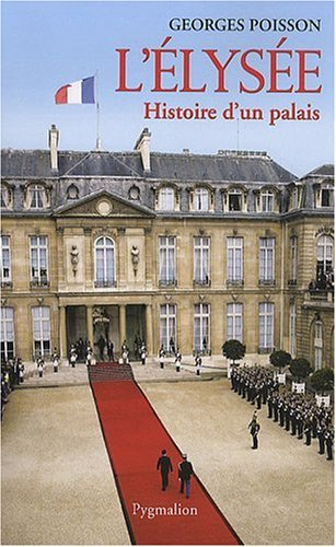 L'Elysée : histoire d'un palais