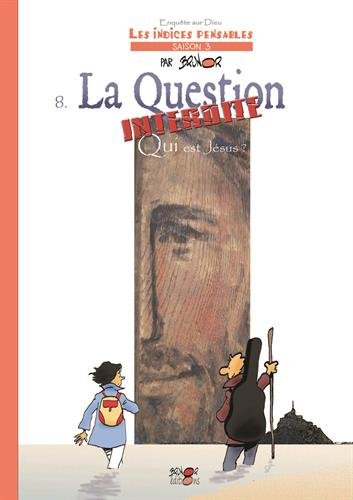 Enquête sur Dieu : les indices pensables : saison 3. Vol. 8. La question interdite : qui est Jésus ?