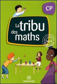 La tribu des maths CP : conforme aux programmes 2008