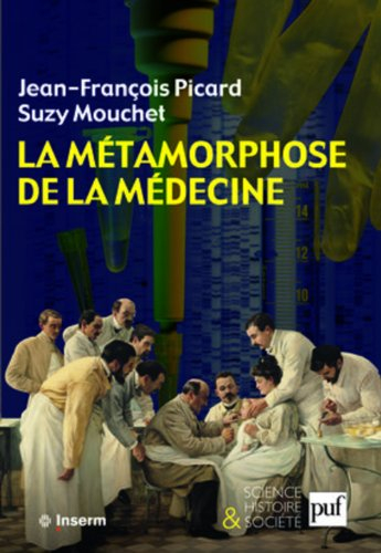 La métamorphose de la médecine : histoire de la recherche médicale dans la France du XXe siècle