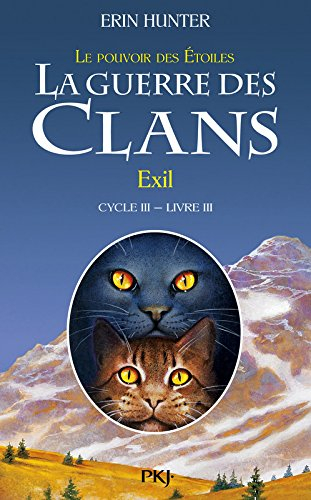 La guerre des clans : cycle 3, le pouvoir des étoiles. Vol. 3. Exil