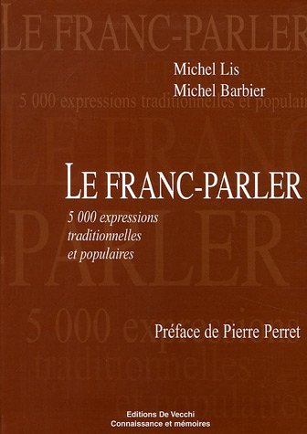 Le franc-parler : 5.000 expressions traditionnelles et populaires