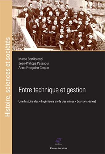 Entre technique et gestion : une histoire des ingénieurs civils des mines : XIXe-XXe siècles