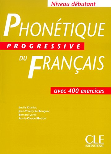 Phonétique progressive du francais : avec 400 exercices : niveau débutant