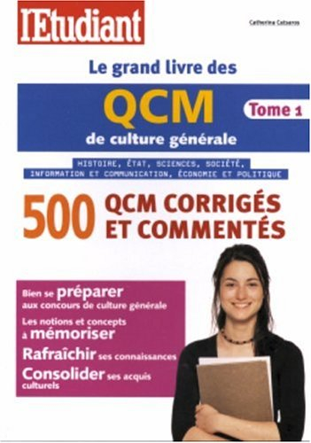Le grand livre des QCM de culture générale. Vol. 1. Histoire, Etat, sciences, société, information e