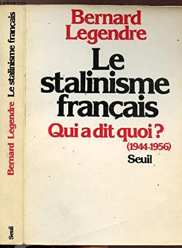 Le Stalinisme français : Qui a dit quoi ? (1944-1956)