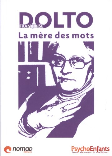 Françoise Dolto : la mère des mots