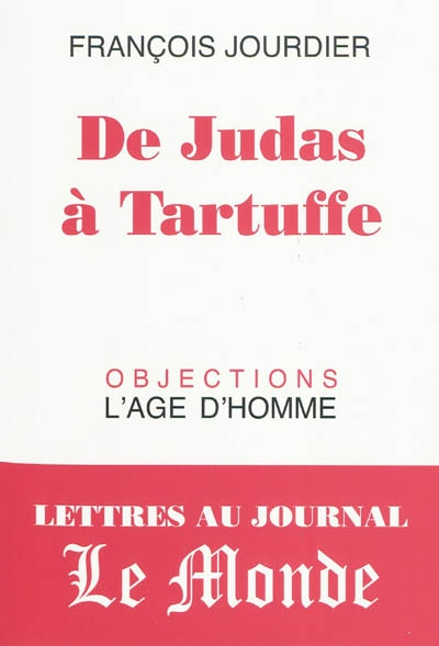 De Judas à Tartuffe : lettres au journal Le Monde, 2003-2008