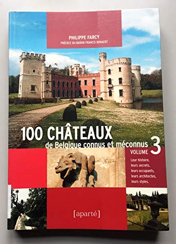 100 Châteaux de Belgique connus et méconnus, Volume 3