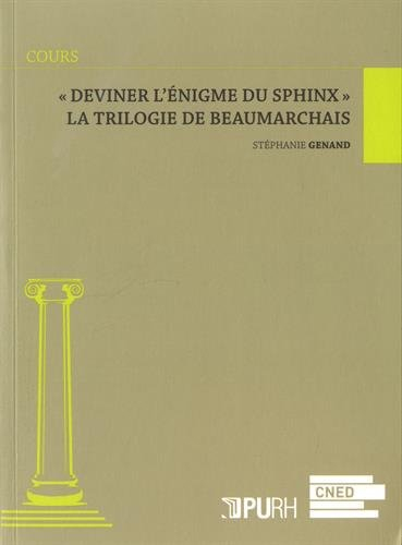 Deviner l'énigme du sphinx : la trilogie de Beaumarchais