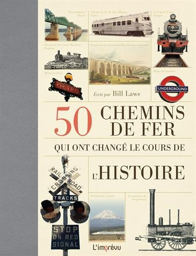 50 chemins de fer qui ont changé le cours de l'histoire