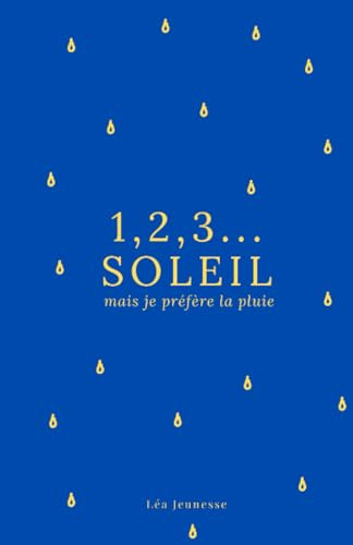 1,2,3... soleil ! mais je préfère la pluie