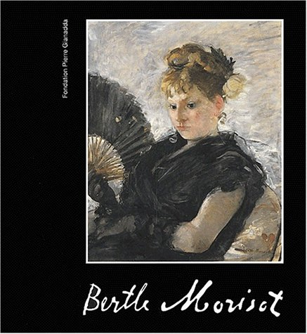 Berthe Morisot : exposition, Martigny, Fondation Pierre Gianadda, 19 juin-19 nov. 2002 ; Lille, 10 m