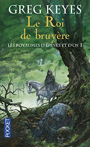 Les royaumes d'épines et d'os. Vol. 1. Le roi de bruyère