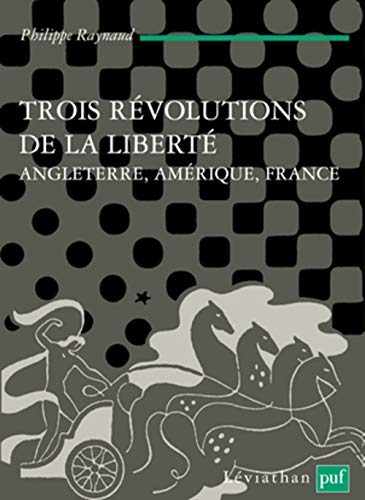 Trois révolutions de la liberté : Angleterre, Amérique, France