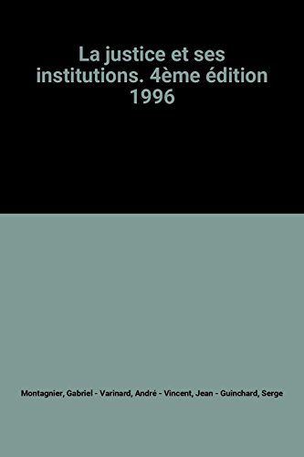 la justice et ses institutions. 4ème édition 1996