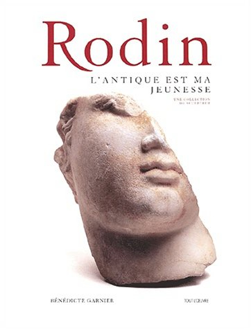 Rodin, l'Antique est ma jeunesse : une collection de sculpteur
