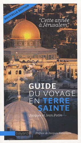Cette année à Jérusalem : guide du voyage en Terre sainte