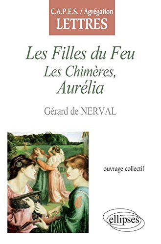 Les filles du feu, les chimères, Aurélia, Gérérd de Nerval