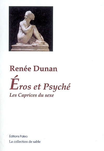 Eros et Psyché. Les caprices du sexe ou Les audaces érotiques de Mademoiselle Louise de B...