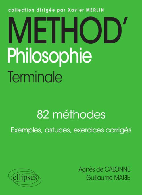 Méthod' philosophie terminale : 82 méthodes : exemples, astuces, exercices corrigés