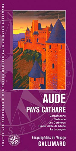 Aude, pays cathare : Carcassonne, Narbonne, les Corbières, haute vallée de l'Aude, le Lauragais