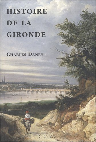 Histoire de la Gironde : petite histoire d'un département excentré à l'ère du jacobinisme