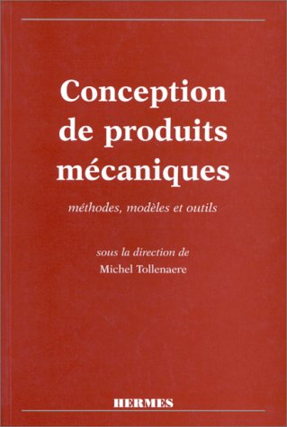 Conception de produits mécaniques : méthodes, modèles et outils