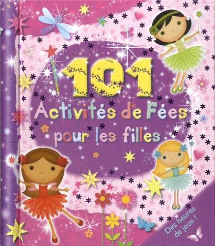101 activités de fées : pour les filles