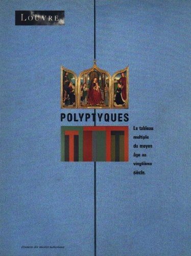 Polyptyques : le tableau multiple du Moyen Age au vingtième siècle