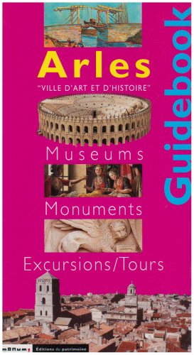 Arles : musées, monuments, promenades