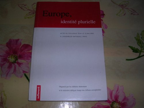 europe, identité plurielle : actes du colloque tenu le 15 mai 2000, assemblée nationale, paris