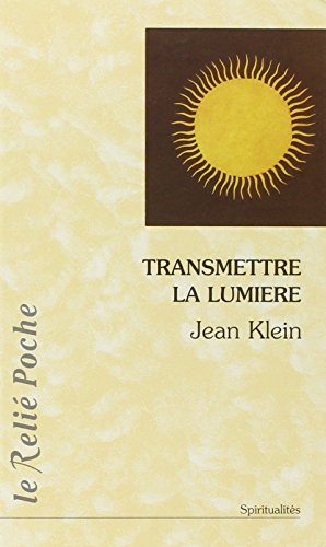 Transmettre la lumière - Jean Klein