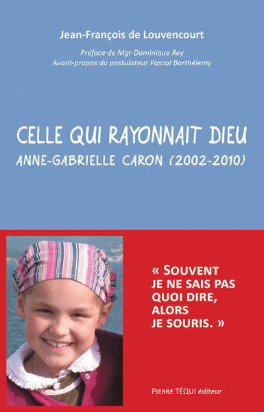 Celle qui rayonnait Dieu : Anne-Gabrielle Caron (2002-2010)