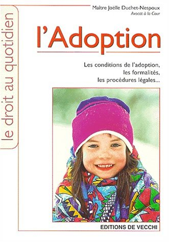 L'adoption : les conditions de l'adoption, les formalités, les procédures légales...