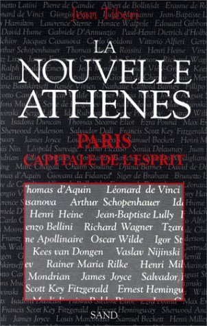 La Nouvelle Athènes : Paris, capitale de l'esprit