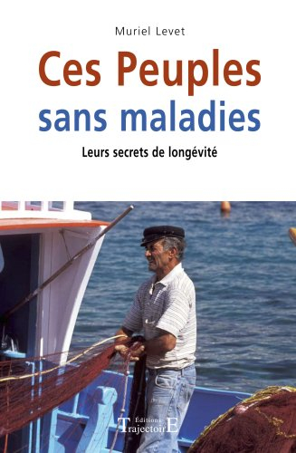 Ces peuples sans maladies : leurs secrets de longévité