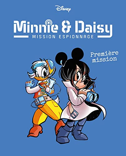 Minnie & Daisy : mission espionnage. Vol. 1. Première mission
