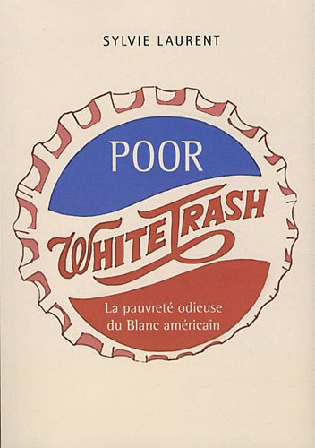 Poor white trash : la pauvreté odieuse du Blanc américain