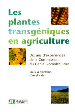 Les plantes transgéniques en agriculture : dix ans d'expériences de la Commission du génie biomolécu