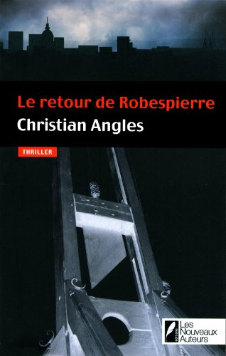 Le retour de Robespierre : thriller
