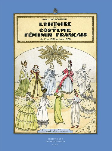 Histoire du costume féminin français : de l'an 1037 à l'an 1870