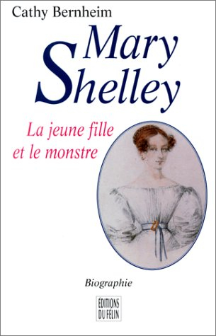 Mary Shelley : la jeune fille et le monstre : biographie