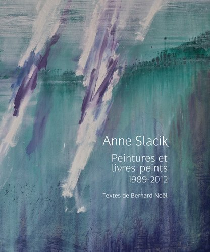 Anne Slacik : peintures et livres peints, 1989-2011