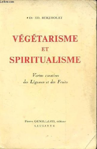 vegetarisme et spiritualisme. vertus curatives des legumes et des fruits