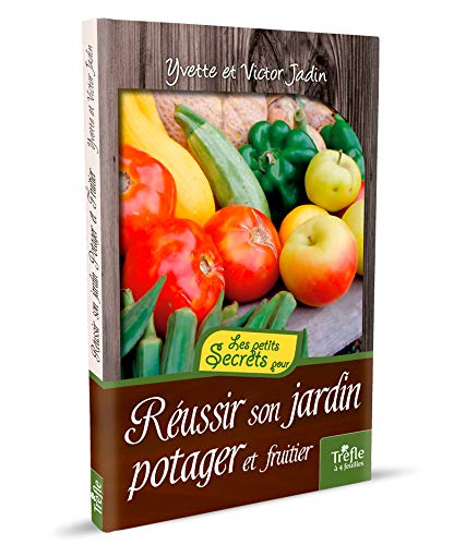 Reussir son jardin potager et fruitier