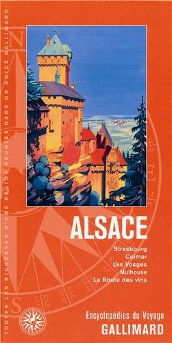 Alsace : Strasbourg, Colmar, les Vosges, Mulhouse, la route des vins