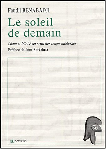 Le soleil de demain : islam et laïcité au seuil des temps modernes